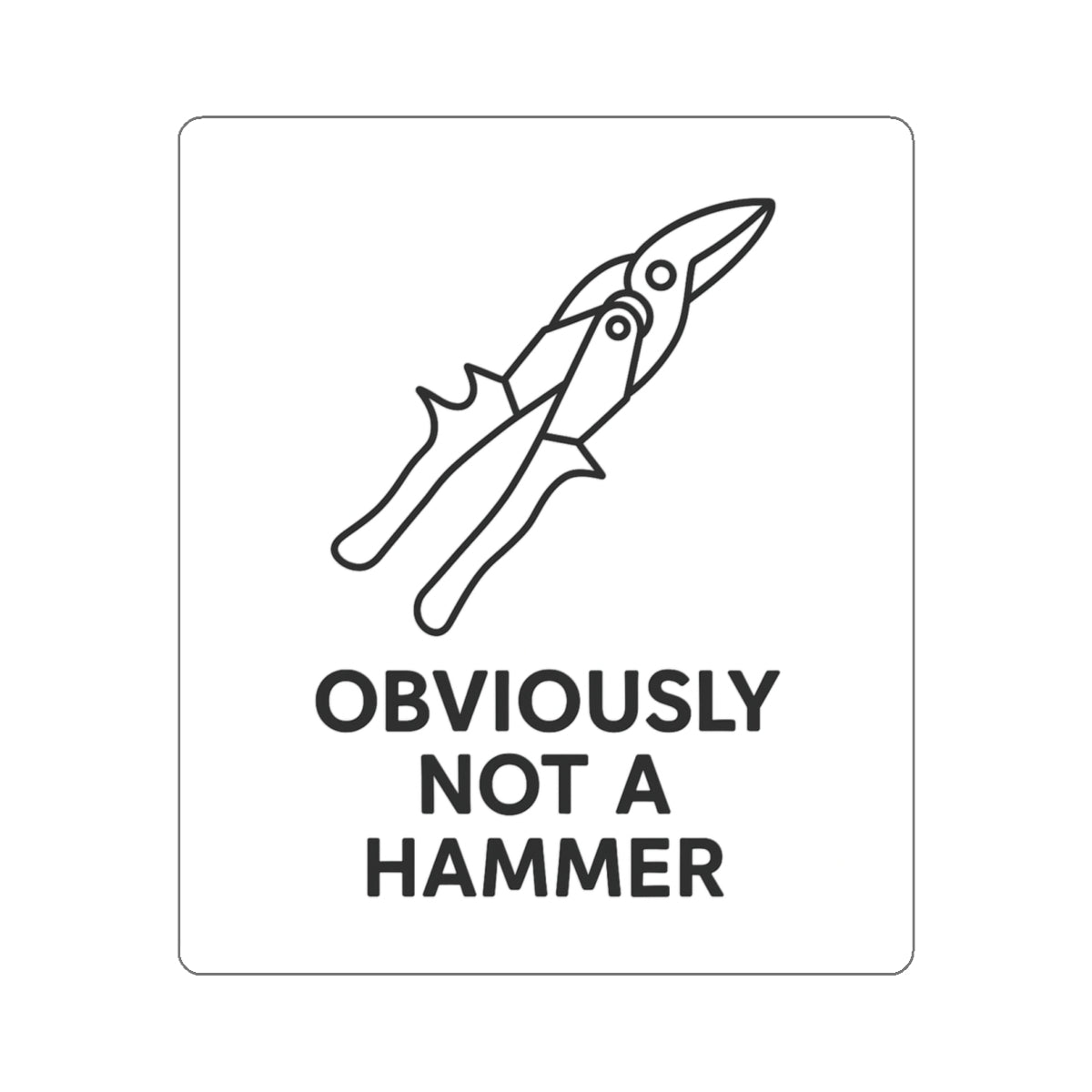 Obviously NOT a Hammer - Tool Version - Die-Cut Sticker