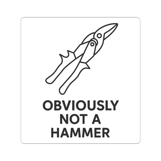 Obviously NOT a Hammer - Tool Version - Kiss-Cut Sticker