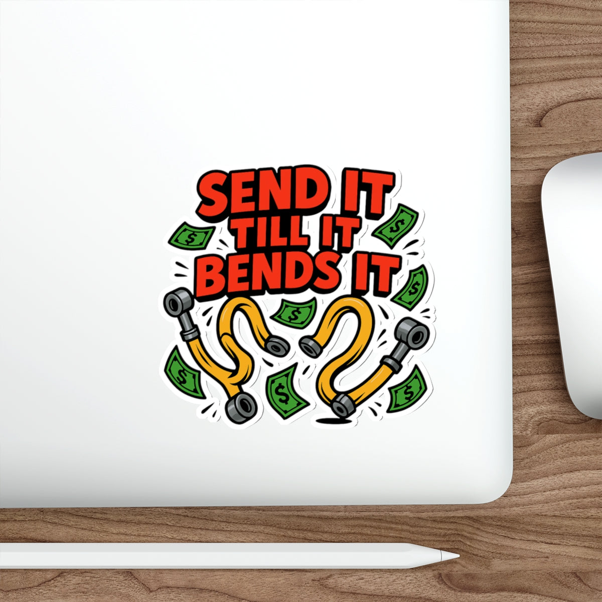Send It Till It Bends It Die-Cut Sticker