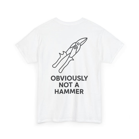 Obviously NOT a Hammer - Tool Version - Unisex Heavy Cotton T-Shirt