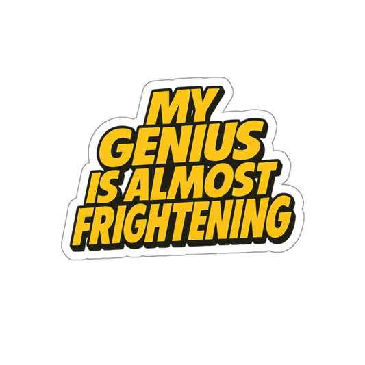 My Genius Is Almost Frightening Die-Cut Sticker