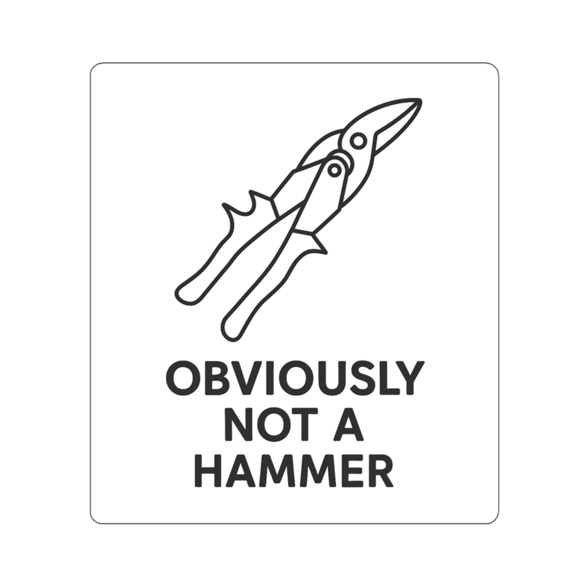 Obviously NOT a Hammer - Tool Version - Die-Cut Sticker