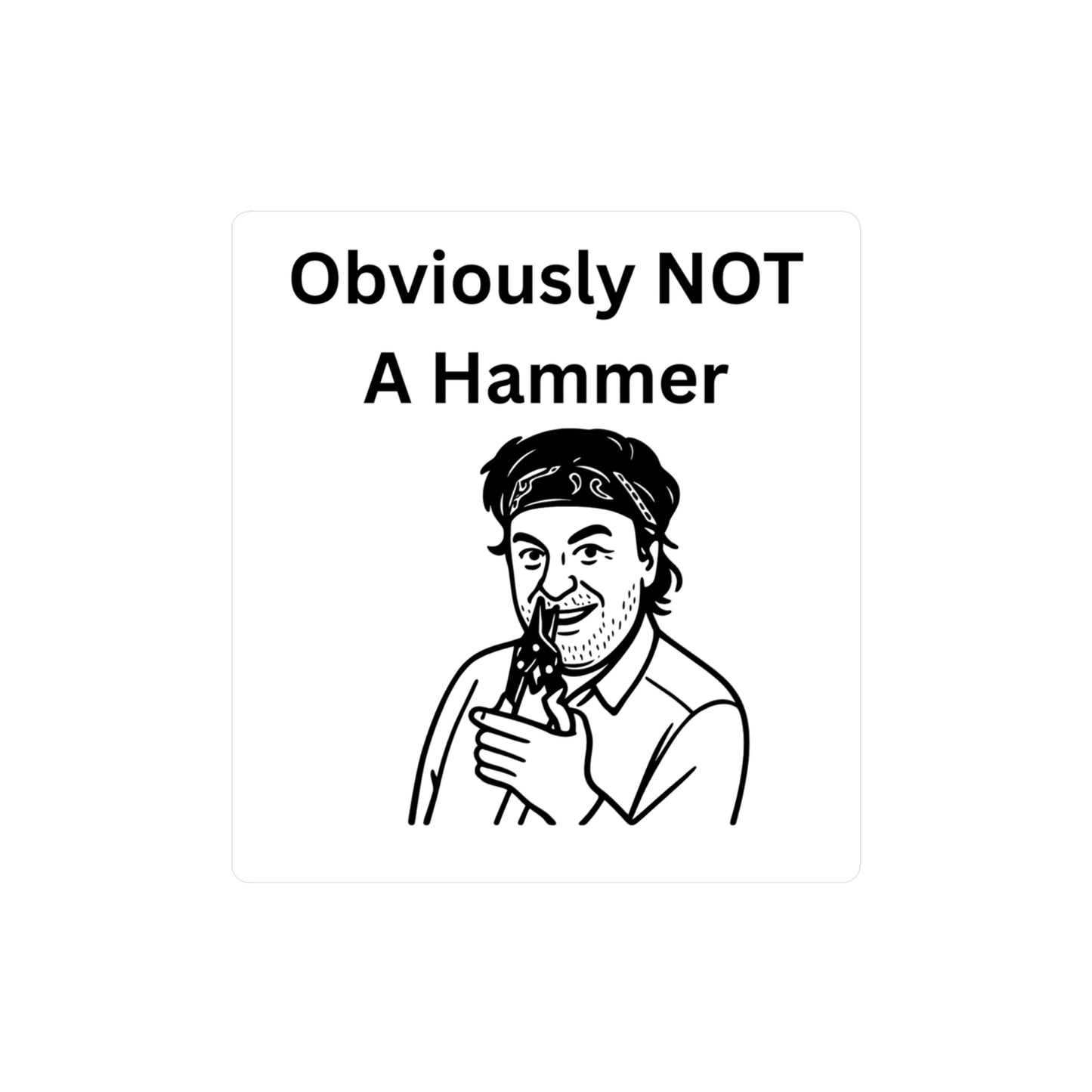 Obviously NOT a Hammer Kiss-Cut Vinyl Decal