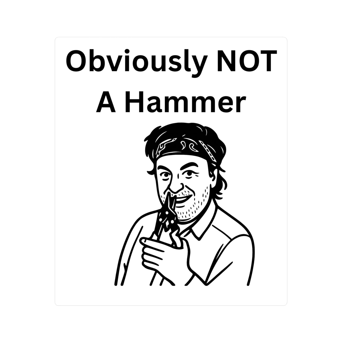 Obviously NOT a Hammer Kiss-Cut Vinyl Decal