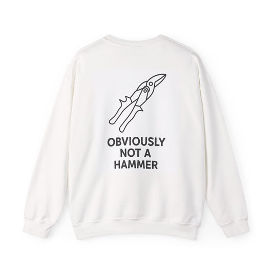 Obviously NOT a Hammer - Tool Version - Crewneck Sweatshirt