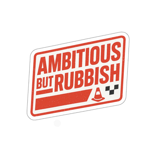 Ambitious But Rubbish Die-Cut Sticker