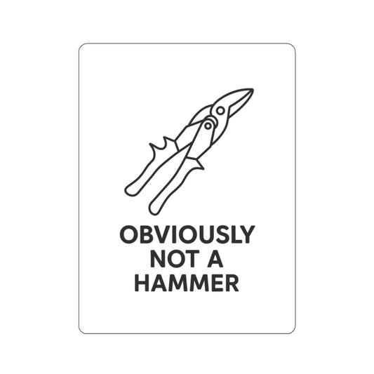 Obviously NOT a Hammer - Tool Version - Die-Cut Sticker