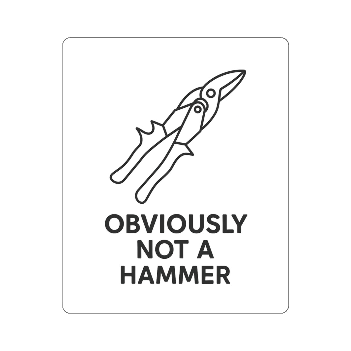 Obviously NOT a Hammer - Tool Version - Die-Cut Sticker